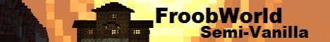 FroobWorld Semi-Vanilla