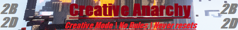Creative mode Anarchy 2b2d [No Rules] [No Resets] [Creative]