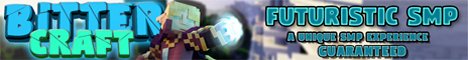 BitterCraft MC - A FUTURISTIC SMP - A UNIQUE SMP GUARANTEED - Staff Apps OPEN
